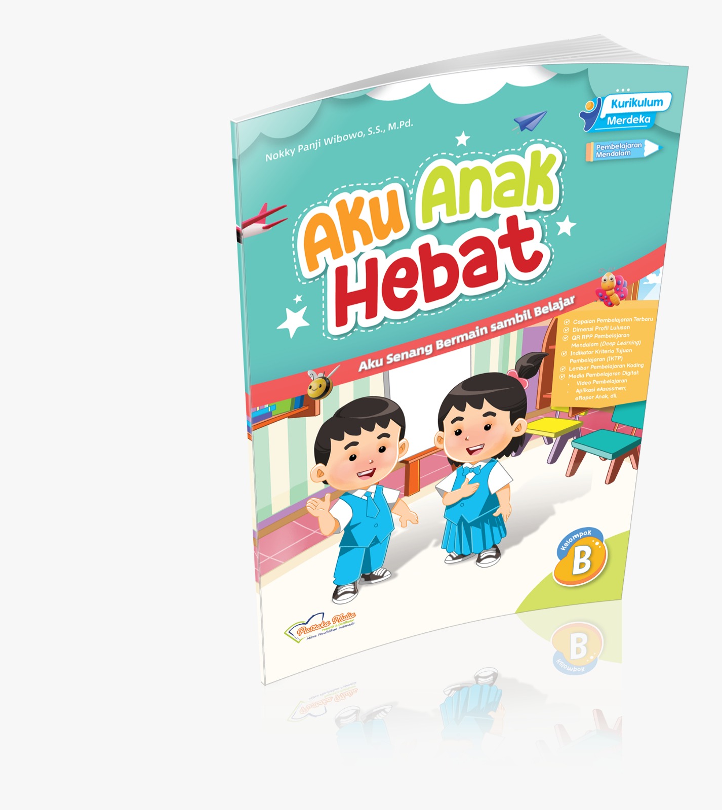 Aku Senang Bermain sambil Belajar: Aku Anak Hebat Kelompok B