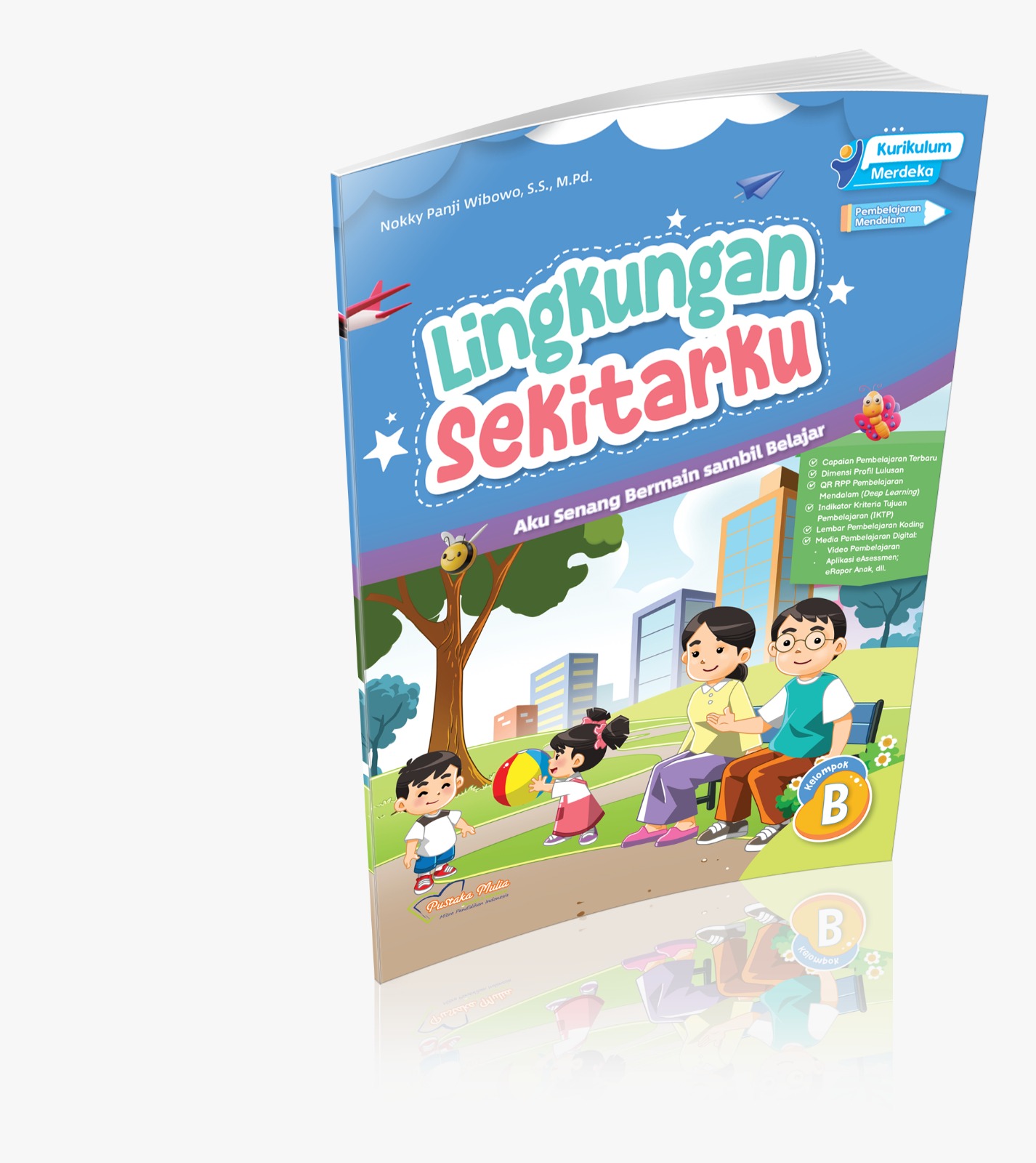 Aku Senang Bermain sambil Belajar: Lingkungan Sekitarku Kelompok B